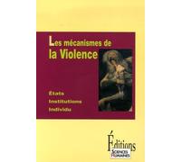 Les mécanismes de la Violence: Etats, institutions, individu
