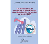 Les mécanismes de prévention et de traitement des difficultés des entreprises en droit OHADA - Norlland Cardin Nkoli Okouo - L'harmattan - broché - Etude