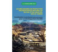 Les mécanismes de protection des ressources naturelles du sol et du sous-sol en R.D. Congo Contribution à une bonne gouvernance pour un développement durable - Leroi Kangulumba Zola - L'harmattan - br