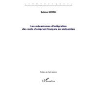 Les mécanismes d'intégration des mots d'emprunt français en vietnamien - Sabine Huynh - L'harmattan - broché - Etude