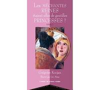 Les Méchantes reines étaient-elles de gentilles princesses ?