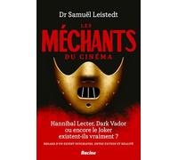 Les méchants du cinéma: Hannibal Lecter, Dark Vador ou encore le Joker existent-ils vraiment ? Regard d'un psychiatre, entre fiction et réalité
