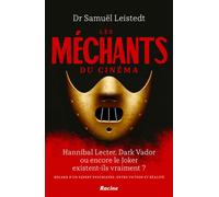 Les méchants du cinéma Hannibal Lecter, Dark Vador ou encore le Joker existent-ils vraiment ? Regard d'un psychiatre, entre fiction et réalité - Samuël Leistedt - Racine Eds - relié - Essai