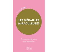 Les Médailles miraculeuses - 71 invocations de saints pour le quotidien