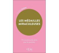 Les Médailles Miraculeuses - 71 Invocations De Saints Pour Le Quotidien