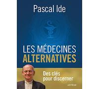 Les médecines alternatives: Des clés pour discerner