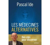 Les médecines alternatives: Des clés pour discerner