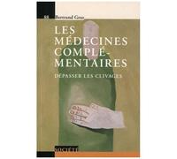 Les Médecines Complémentaires - Dépasser Les Clivages