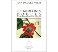 Les Médecines douces Jean-Jacques Aulas (Auteur)