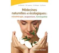 Les médecines naturelles et écologiques: Mésothérapie - Acupuncture - Homéopathie