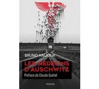 Les médecins d'Auschwitz Bruno Halioua (Auteur), Claude Quétel (Préface)