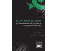 Les médecins de la terre Une enquête philosophique dans le champ de la conservation de la nature - Marine Fauché - Presses Universitaires De Dijon - broché - Essai
