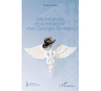 Jacques Jaume – Les médecins et la médecine chez Georges Simenon – Roman – Broché – L'Harmattan