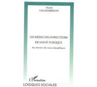 Les médecins inspecteurs de santé publique Michel Vandenberghe (Auteur)