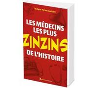 Les médecins les plus zinzins de l'Histoire Michel Guilbert (Auteur)