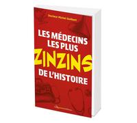 Les médecins les plus zinzins de l'Histoire - Michel Guilbert - L'opportun Eds De - broché - Guide