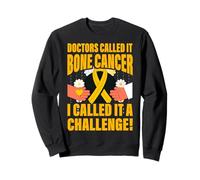 Les médecins l'ont appelé Cancer des os Je l'ai appelé Un défi Sweatshirt