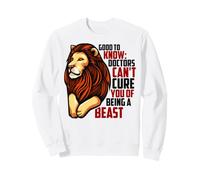 Les médecins ne Peuvent Pas Vous guérir d'être Une bête, Anniversaire d'août de Leo Sweatshirt
