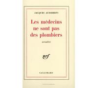 Les médecins ne sont pas des plombiers - Actualité - Jacques Audiberti - Gallimard - Livre
