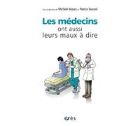 Les médecins ont aussi leurs maux à dire Michèle Maury (Auteur), Patrice Taourel (Auteur)