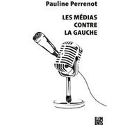 Les Médias contre la gauche Pauline Perrenot (Auteur)