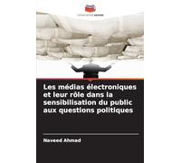 Les médias électroniques et leur rôle dans la sensibilisation du public aux questions politiques