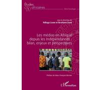 Les Médias En Afrique Depuis Les Indépendances : Bilan, Enjeux Et Perspectives