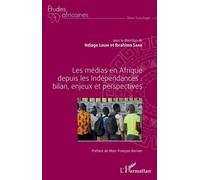 Les médias en Afrique depuis les Indépendances : bilan, enjeux et perspectives Bilan, enjeux et perspectives - Ndiaga Loum - L'harmattan - broché - Etude