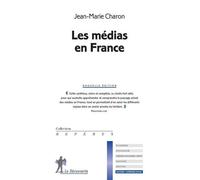 Les médias en France - Jean-Marie Charon - La découverte - Poche - Essai