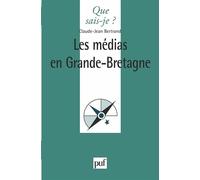Les médias en Grande-Bretagne - Claude-Jean Bertrand - Que Sais-Je - broché - Etude