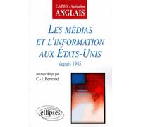 Les médias et l'information aux États-Unis depuis 1945 - Claude-Jean Bertrand - Ellipses - broché - Scolaire / Universitaire