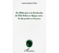 Les Médias Face À La Construction De L'etat-Nation En Afrique Noire : Défi Au Quotidien Pour Le Cameroun 1