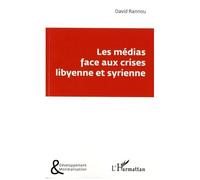 Les Médias Face Aux Crises Libyenne Et Syrienne