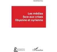 Les Médias Face Aux Crises Libyenne Et Syrienne