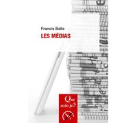 Les Médias - Francis Balle - Que Sais-Je - Poche - Etude