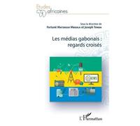 Les médias gabonais : regards croisés - Joseph Tonda - L'harmattan - broché - Essai
