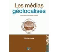 Les Médias Géolocalisés - Comprendre Les Nouveaux Espaces Numériques