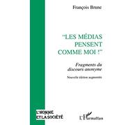 Les médias pensent comme moi: Fragments du discours anonyme