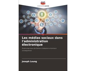 Les médias sociaux dans l'administration électronique: Étude empirique des facteurs d'adoption et de leurs conséquences