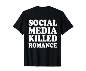Les médias sociaux ont tué la romance T-Shirt