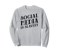 Les médias Sociaux sont l'esclavage (Digital Detox) Sweatshirt