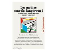 Les médias sont-ils dangereux ? - Comprendre les mécanismes de l'information