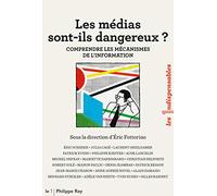 Les médias sont-ils dangereux ? - Comprendre les mécanismes de l'information