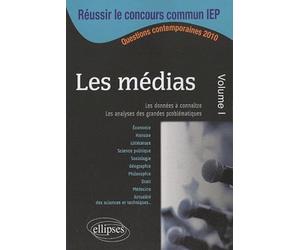 Les médias, volume 1 : IEP 2010 Questions contemporaines