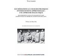 Les médiations au coeur des pratiques d'enseignement-apprentissage : une approche dialectique Yves Lenoir (Auteur)