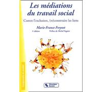 Les médiations du travail social: Contre l'exclusion, (re)construire les liens