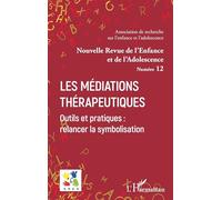 Les Médiations thérapeutiques Outils et pratiques : relancer la symbolisation - Graziella Gilormini - L'harmattan - broché - Revue