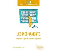 Les médicaments Comprendre et gérer ses traitements au quotidien - Karin Martin-Latry - Ellipses - broché - Guide
