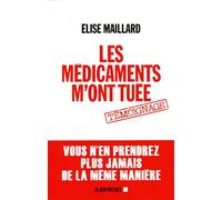 Les Médicaments m'ont tuée: Vous n'en prendrez plus jamais de la même manière