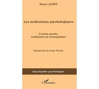 Les Médications Psychologiques - Tome 1, L'action Morale, L'utilisation De L'automatisme